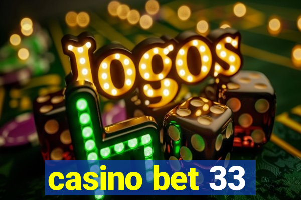 casino bet 33