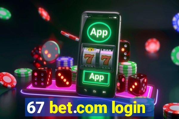 67 bet.com login