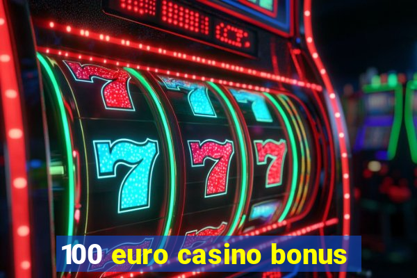 100 euro casino bonus