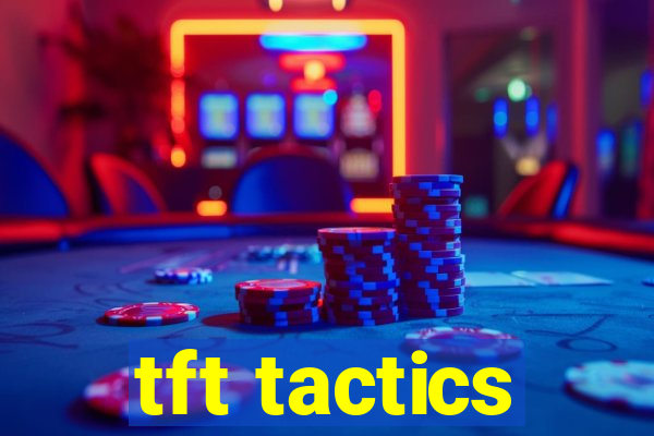 tft tactics