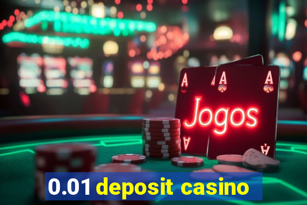 0.01 deposit casino