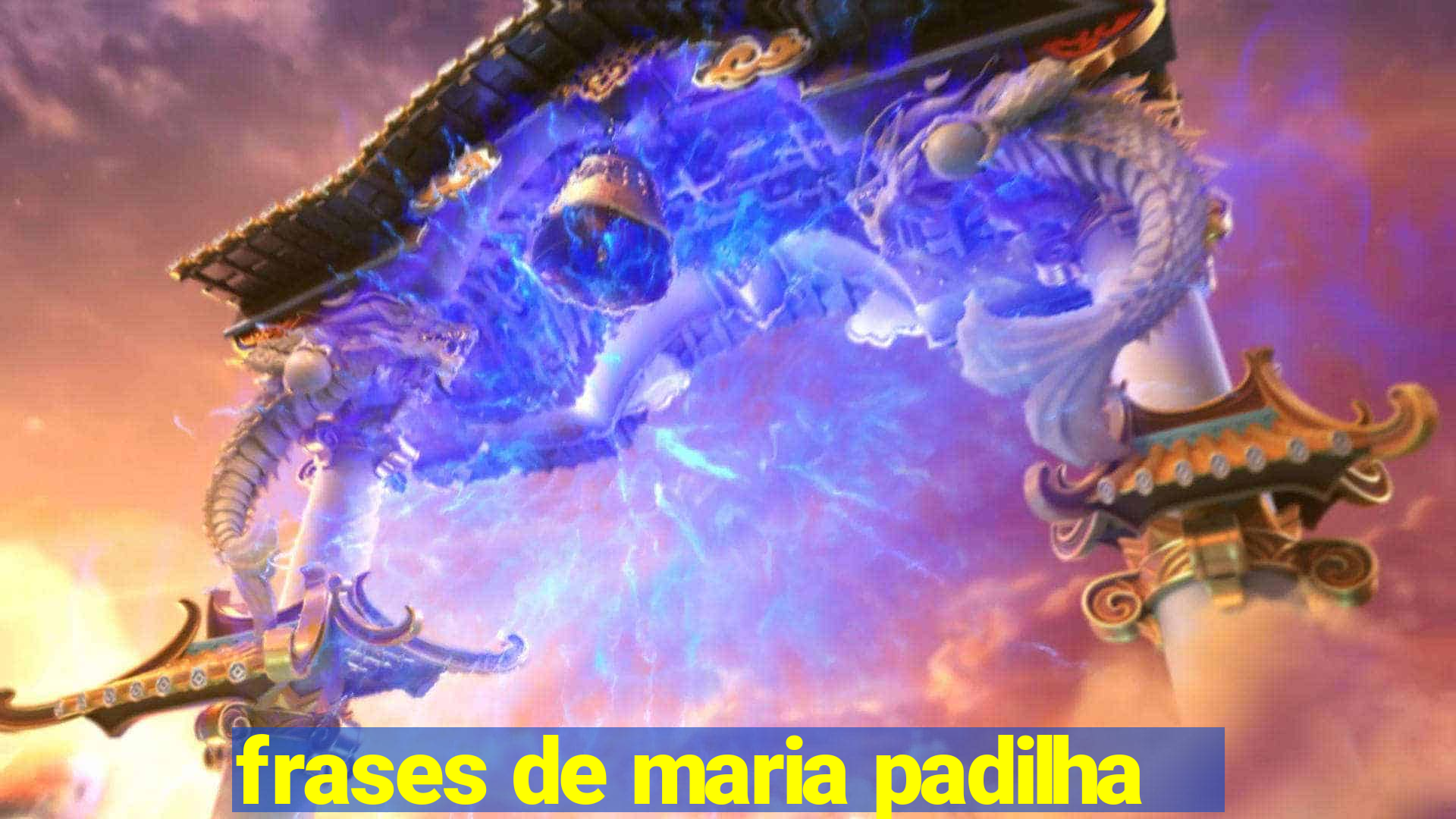 frases de maria padilha