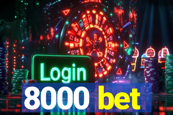 8000 bet