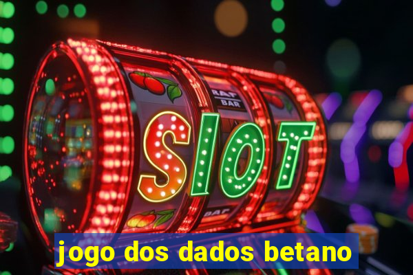 jogo dos dados betano