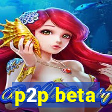 p2p beta