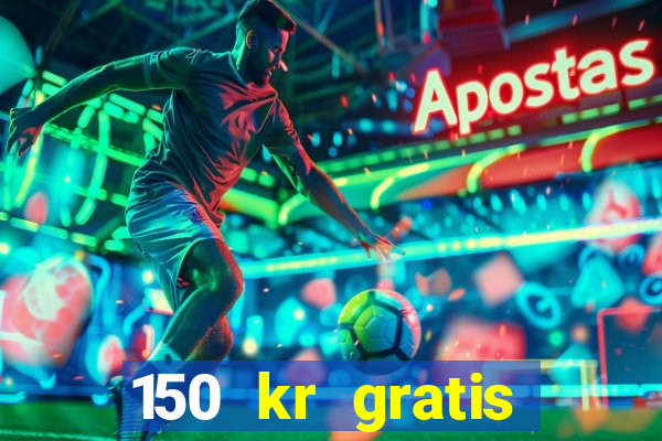 150 kr gratis casino uten innskudd