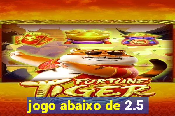 jogo abaixo de 2.5