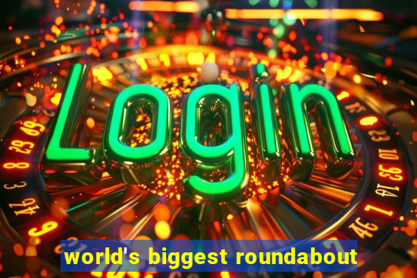 world's biggest roundabout