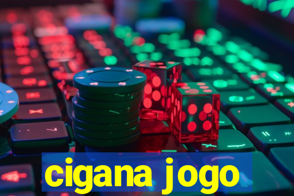 cigana jogo