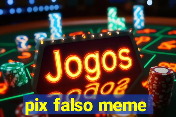 pix falso meme