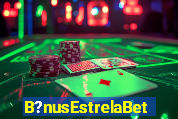 B?nusEstrelaBet