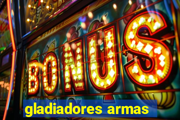 gladiadores armas