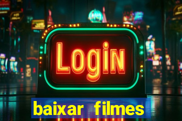 baixar filmes torrents dublados