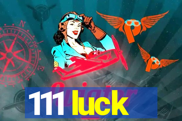 111 luck