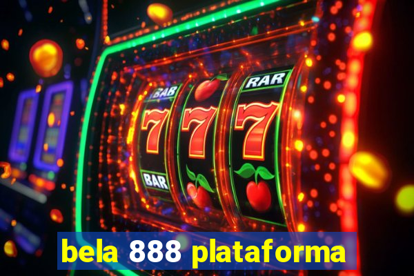 bela 888 plataforma