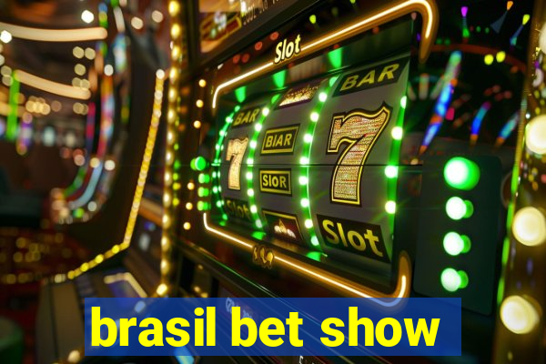 brasil bet show