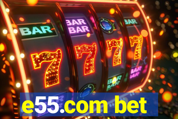 e55.com bet