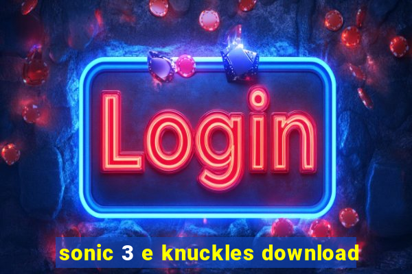 sonic 3 e knuckles download