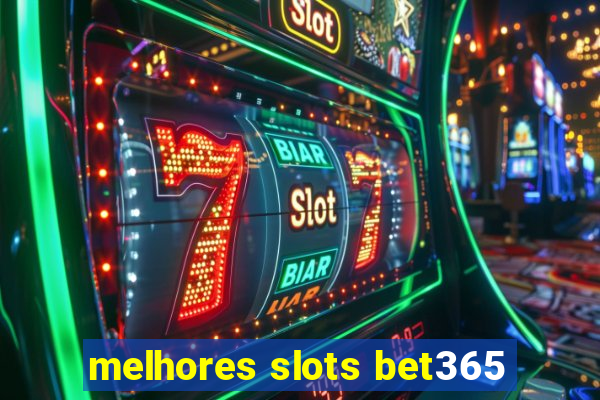 melhores slots bet365