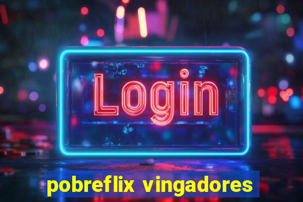 pobreflix vingadores