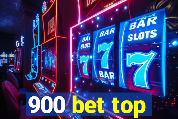 900 bet top