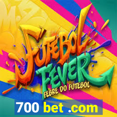 700 bet .com