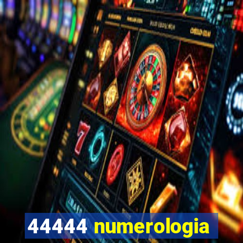 44444 numerologia