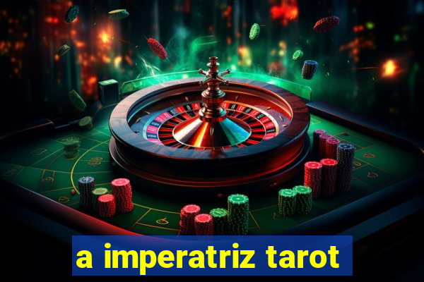 a imperatriz tarot