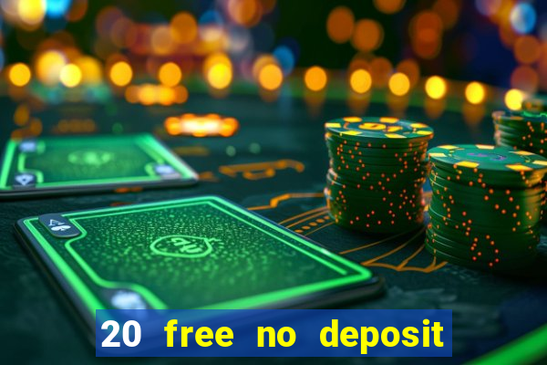 20 free no deposit casino uk 2021