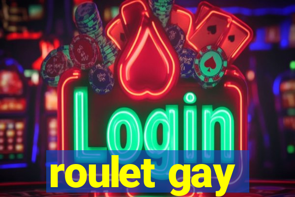 roulet gay