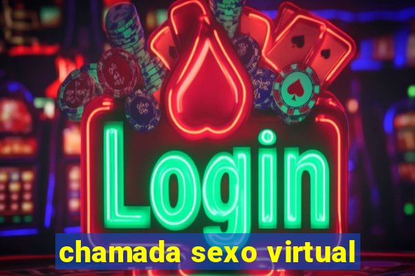 chamada sexo virtual