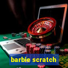 barbie scratch