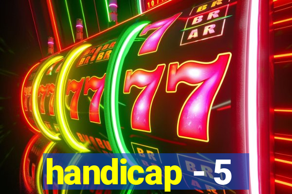 handicap - 5