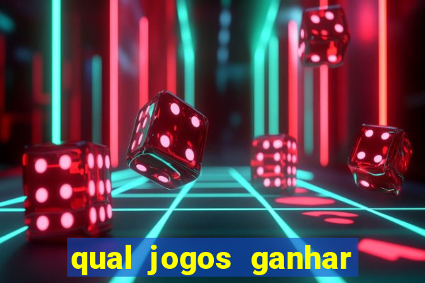 qual jogos ganhar dinheiro de verdade