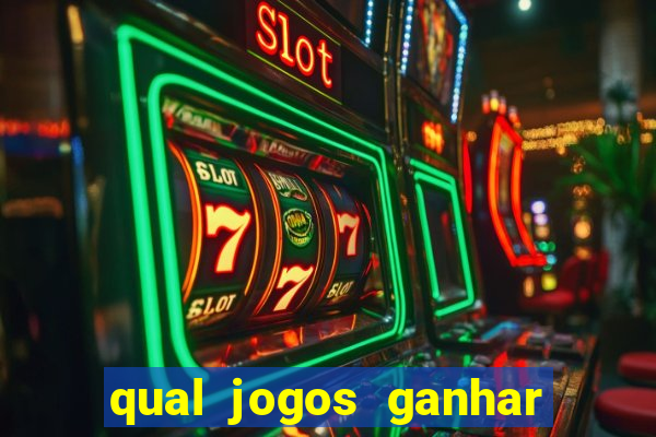 qual jogos ganhar dinheiro de verdade