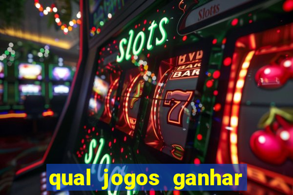 qual jogos ganhar dinheiro de verdade