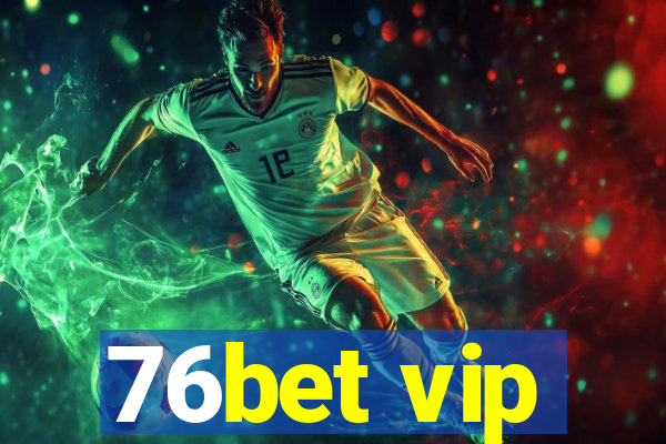 76bet vip