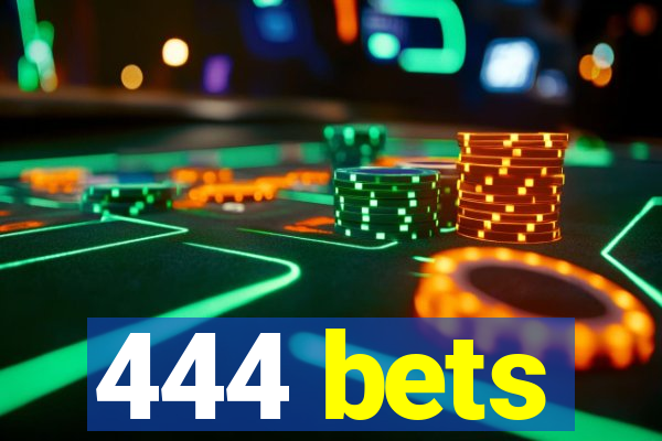 444 bets