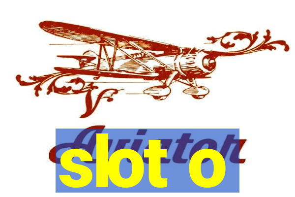 slot o