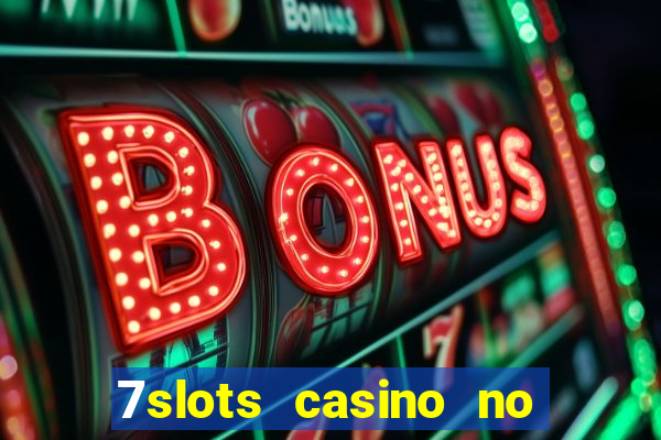 7slots casino no deposit bonus codes