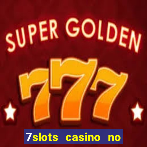 7slots casino no deposit bonus codes