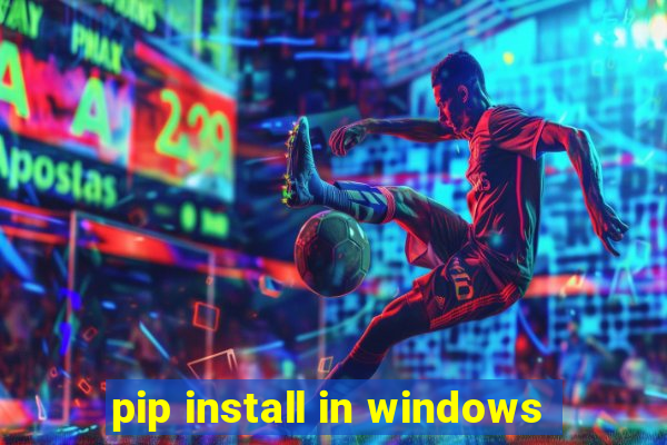 pip install in windows