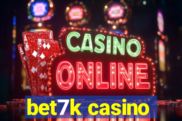 bet7k casino