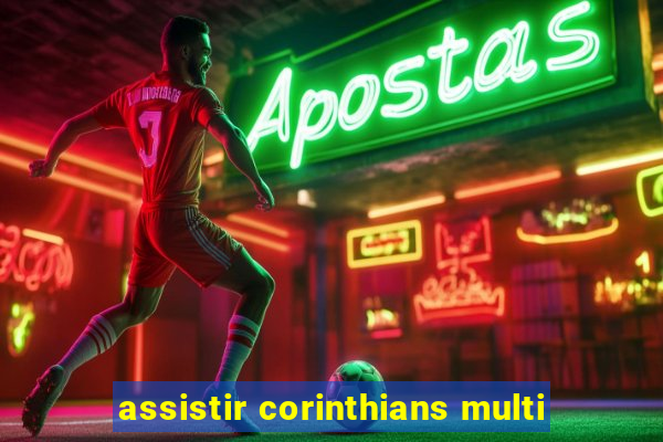 assistir corinthians multi