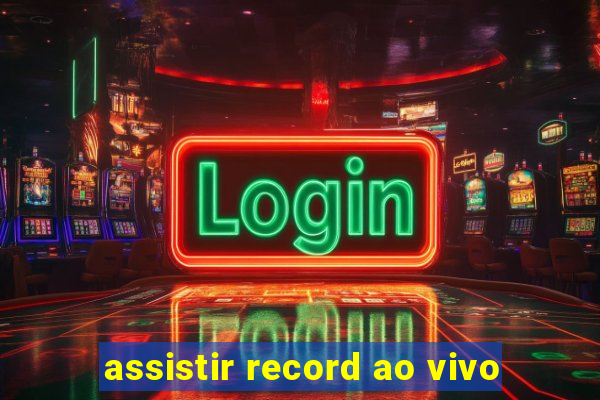 assistir record ao vivo