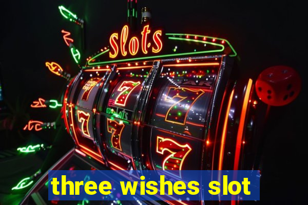 three wishes slot