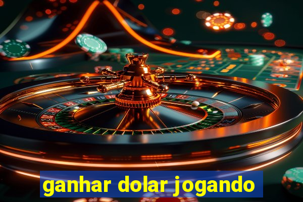 ganhar dolar jogando