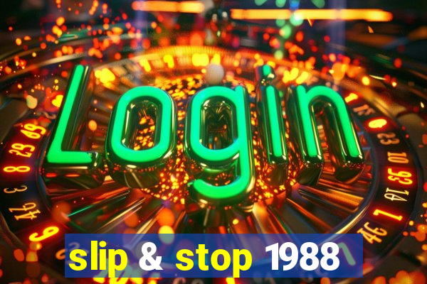 slip & stop 1988