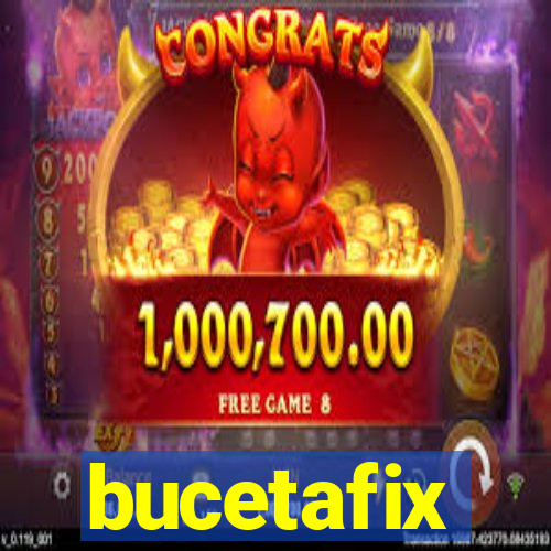 bucetafix