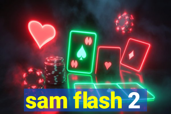 sam flash 2